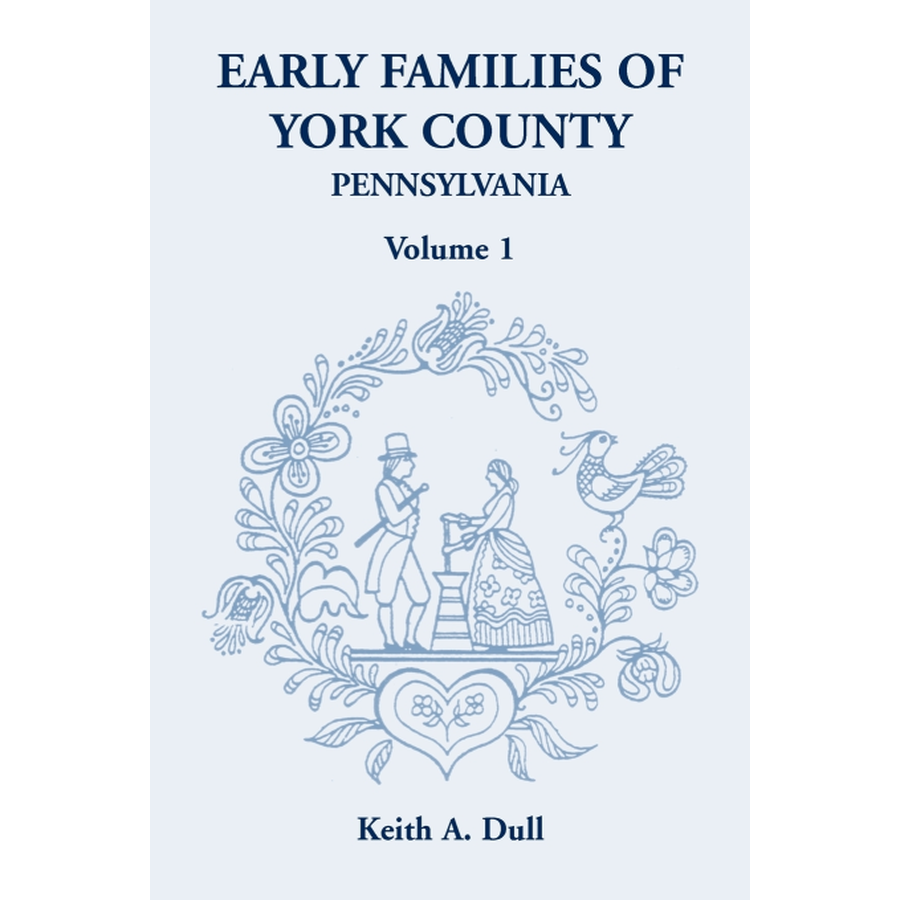 Early Families of York County, Pennsylvania, Volume 1