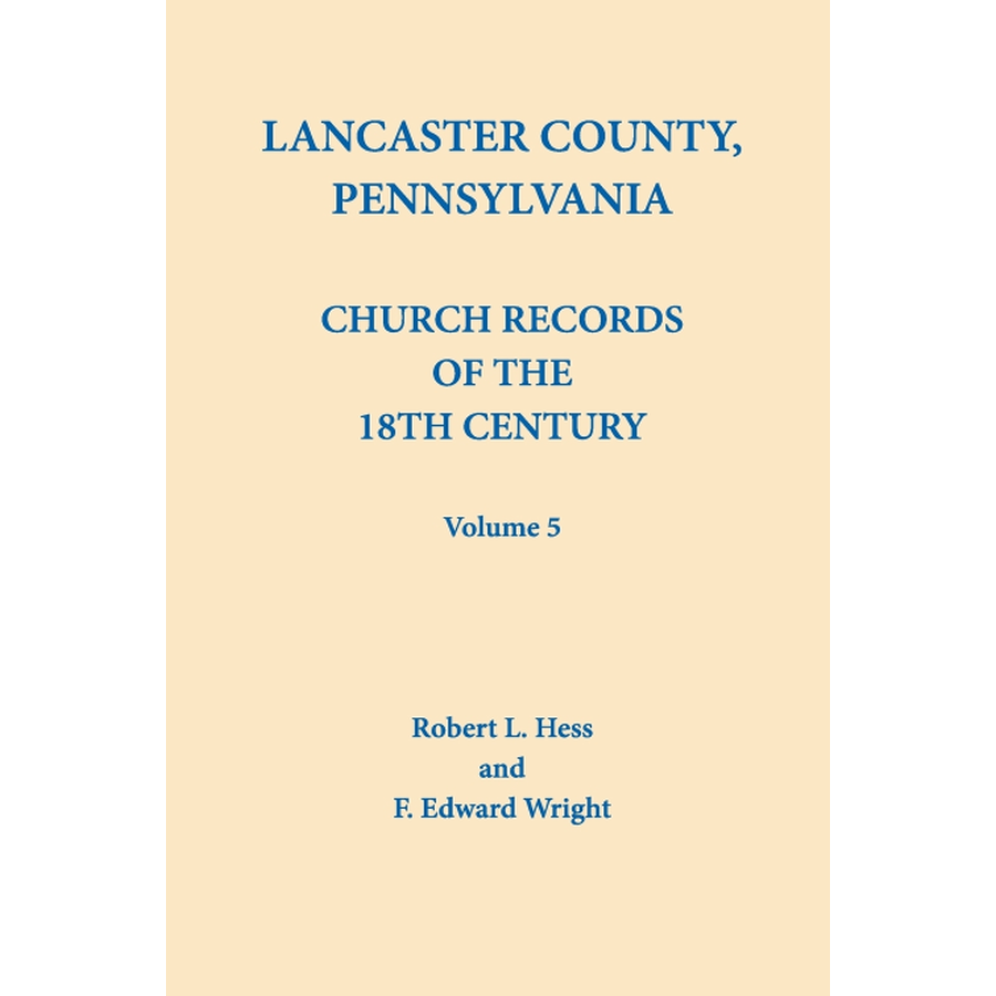 Lancaster County, Pennsylvania Church Records of the 18th Century, Volume 5