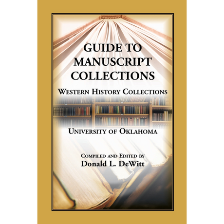 Guide to Manuscript Collections, Western History Collections, University of Oklahoma