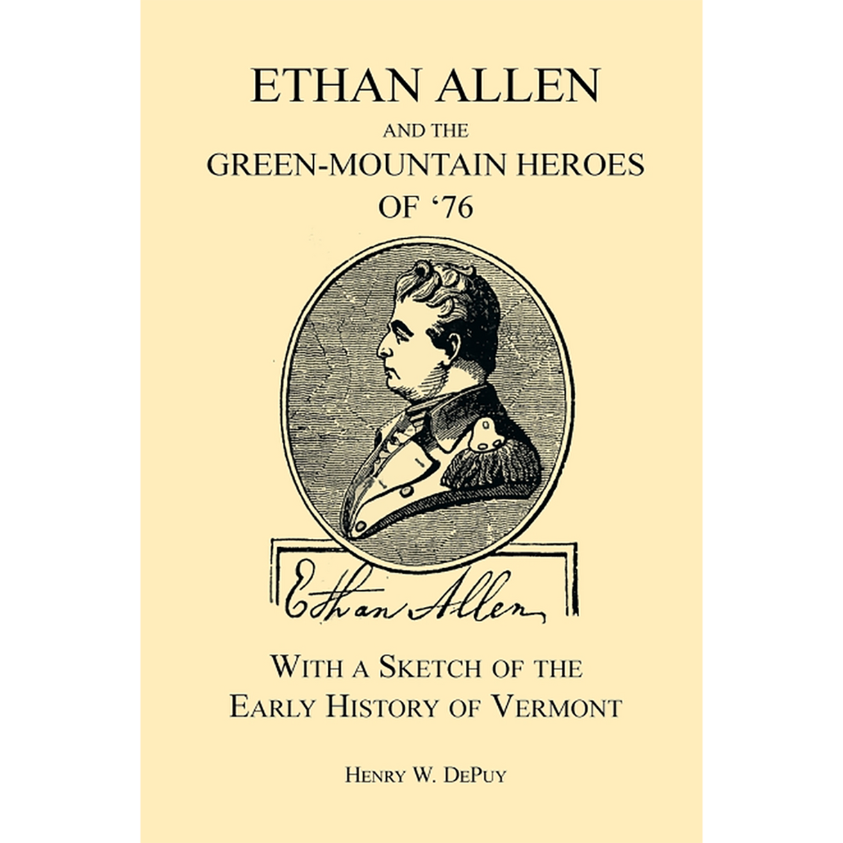 Ethan Allen and the Green-Mountain Heroes of '76, with a Sketch of the Early History of Vermont