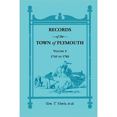 Records of the Town of Plymouth, Volume 3 1743-1783