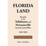 Florida Land: Records of the Tallahassee and Newnansville General Land Office, 1825-1892