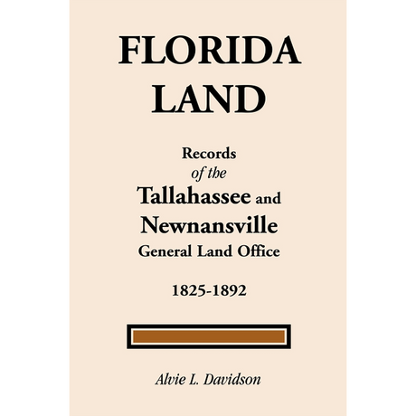 Florida Land: Records of the Tallahassee and Newnansville General Land Office, 1825-1892