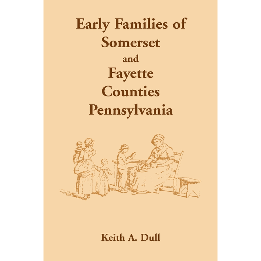 Early Families of Somerset and Fayette Counties, Pennsylvania