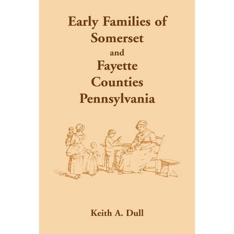 Early Families of Somerset and Fayette Counties, Pennsylvania