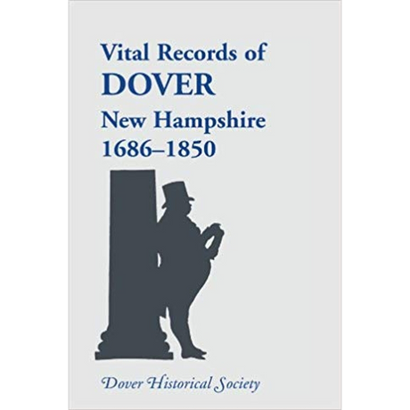 Vital Records of Dover, New Hampshire, 1686-1850 [paper]