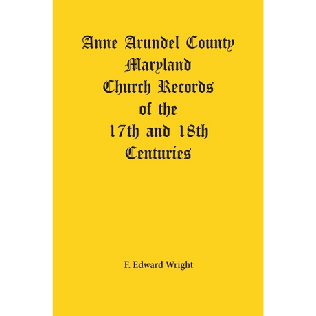 Anne Arundel County, Maryland Church Records of the 17th and 18th Centuries