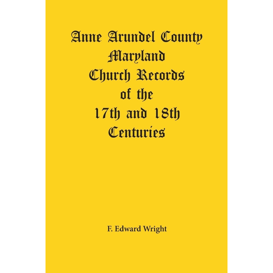 Anne Arundel County, Maryland Church Records of the 17th and 18th Centuries