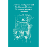 National Intelligencer and Washington Advertiser Newspaper Abstracts, 1800-1805
