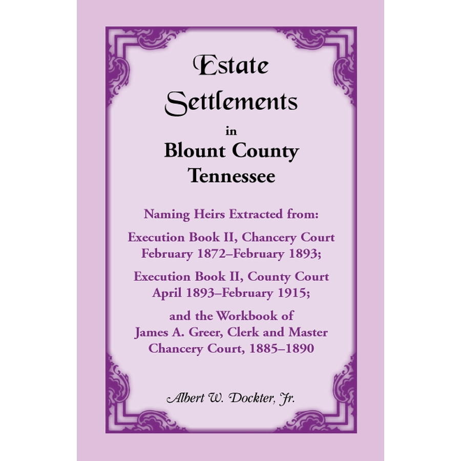 Estate Settlements of Blount County, Tennessee, 1872-1893