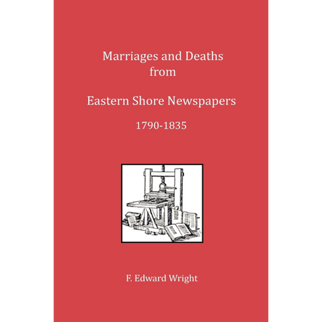 Marriages and Deaths from Eastern Shore [Maryland] Newspapers, 1790-1835