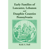 Early Families of Lancaster, Lebanon and Dauphin Counties, Pennsylvania