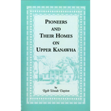 Pioneers and Their Homes on Upper Kanawha