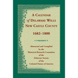 Calendar of Delaware Wills New Castle County, 1682-1800