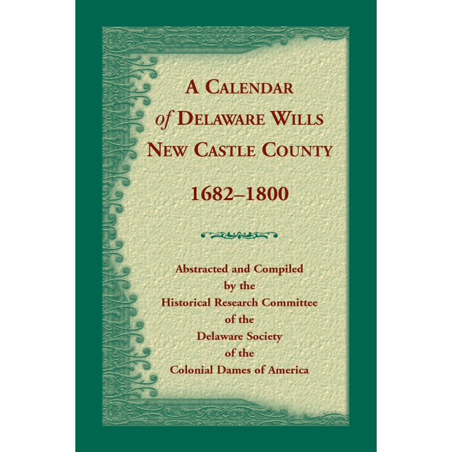 Calendar of Delaware Wills New Castle County, 1682-1800