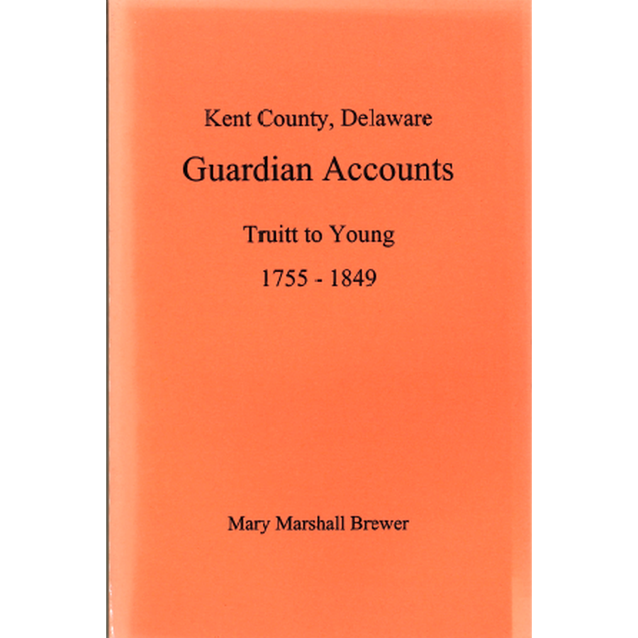 Kent County, Delaware Guardian Accounts: Truitt to Young, 1755-1849