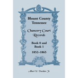 Blount County, Tennessee Chancery Court Records, Book 0 and Book 1, 1852-1865