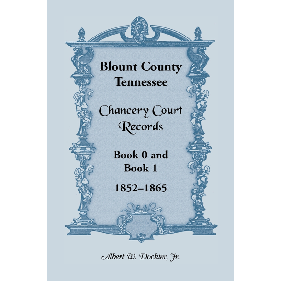 Blount County, Tennessee Chancery Court Records, Book 0 and Book 1, 1852-1865