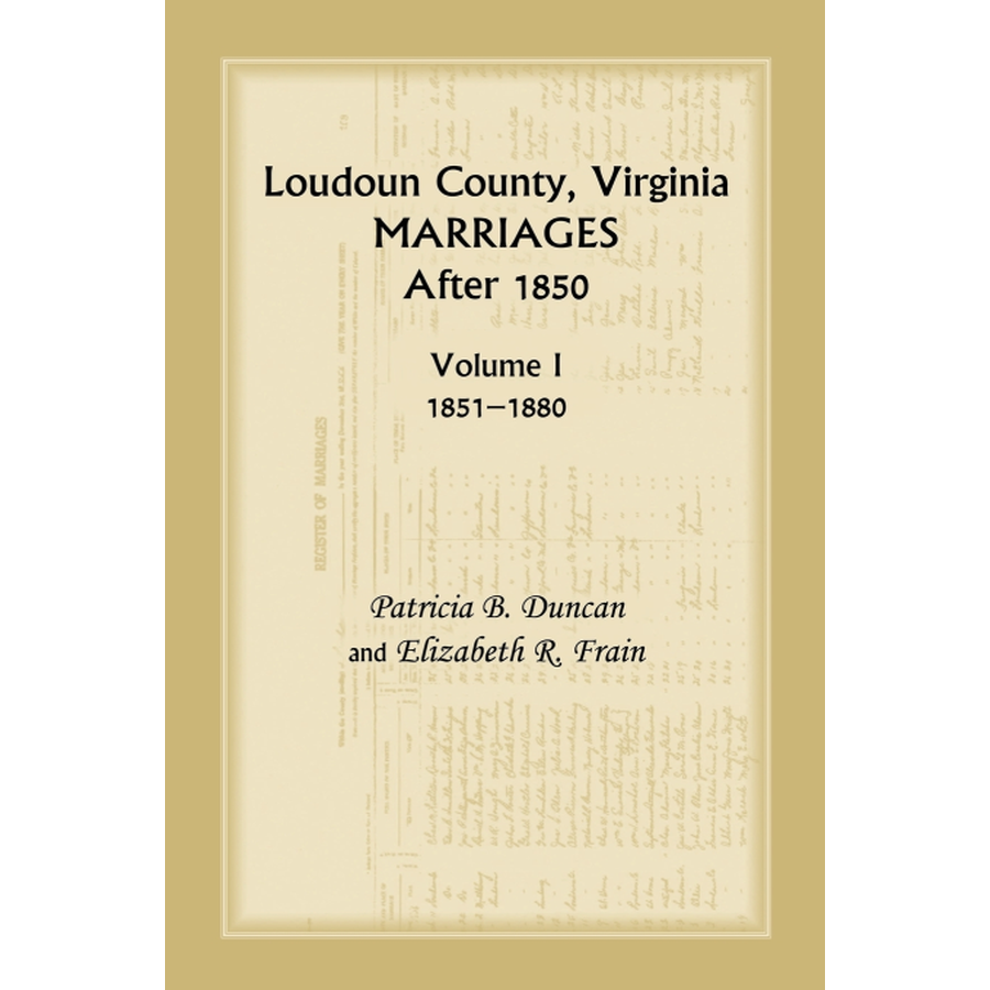 Loudoun County, Virginia Marriages after 1850, Volume 1, 1851-1880