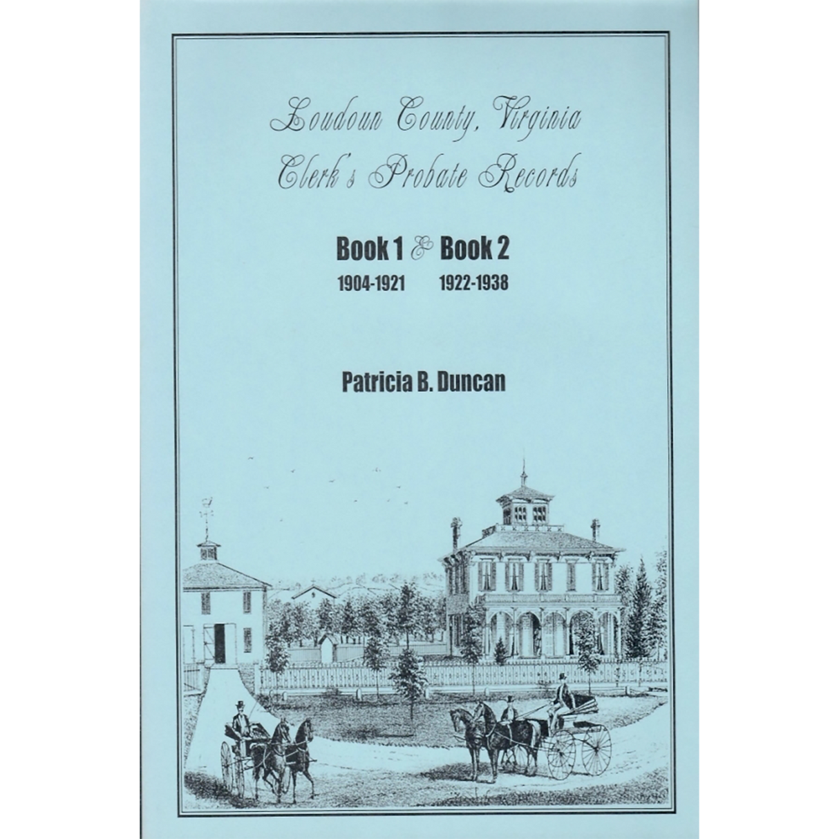 Loudoun County, Virginia Clerk's Probate Records, Book 1 (1904-1921) and Book 2 (1922-1938)