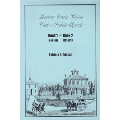 Loudoun County, Virginia Clerk's Probate Records, Book 1 (1904-1921) and Book 2 (1922-1938)