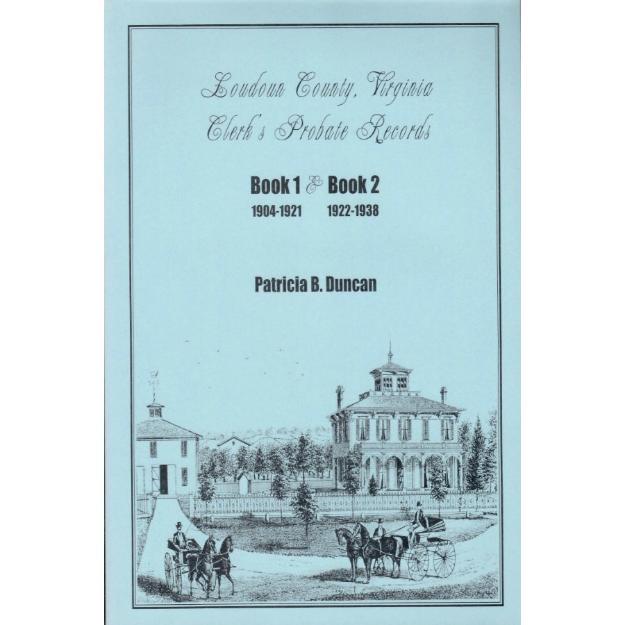 Loudoun County, Virginia Clerk's Probate Records, Book 1 (1904-1921) and Book 2 (1922-1938)