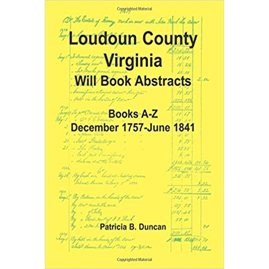 Loudoun County, Virginia Will Book Abstracts, Books A-Z, Dec 1757-Jun 1841