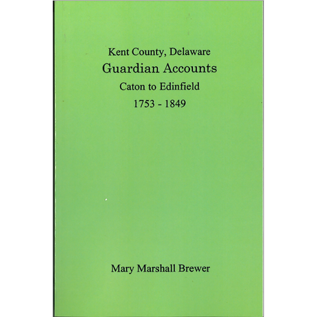 Kent County, Delaware Guardian Accounts: Caton to Edinfield, 1753-1849