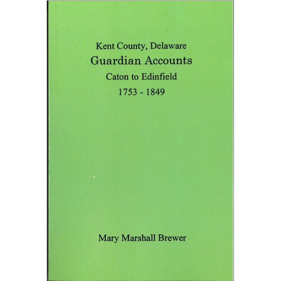 Kent County, Delaware Guardian Accounts: Caton to Edinfield, 1753-1849