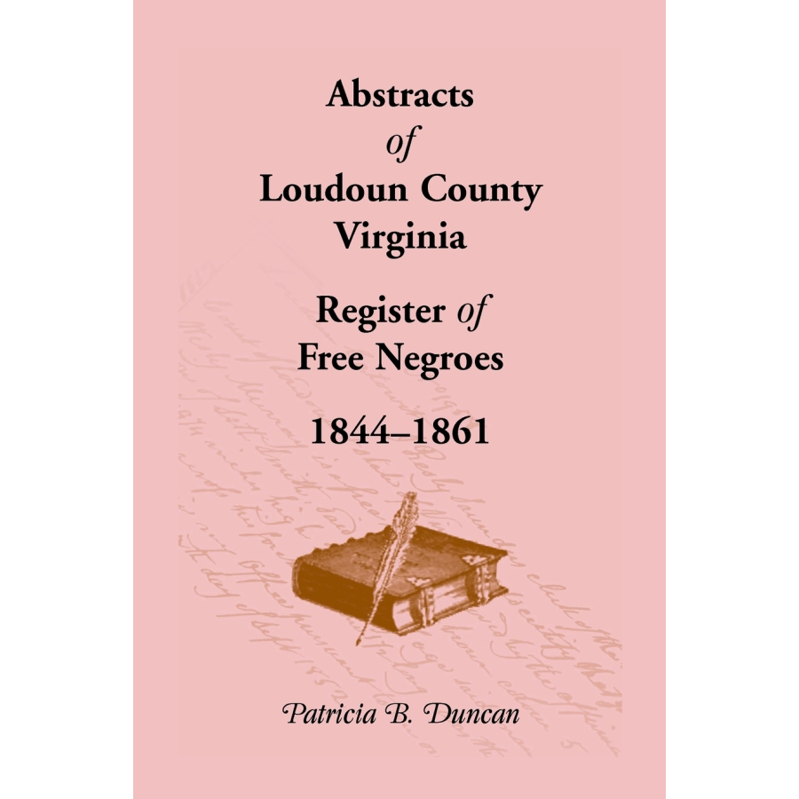 Abstracts of Loudoun County, Virginia Register of Free Negroes, 1844-1861