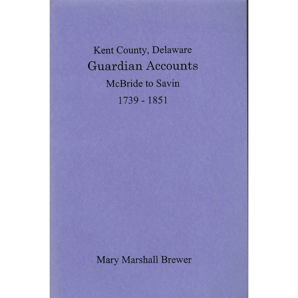 Kent County, Delaware Guardian Accounts: McBride to Savin, 1739-1851