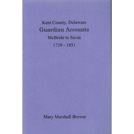 Kent County, Delaware Guardian Accounts: McBride to Savin, 1739-1851