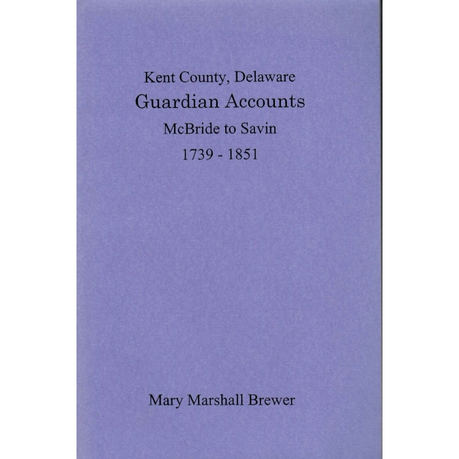 Kent County, Delaware Guardian Accounts: McBride to Savin, 1739-1851