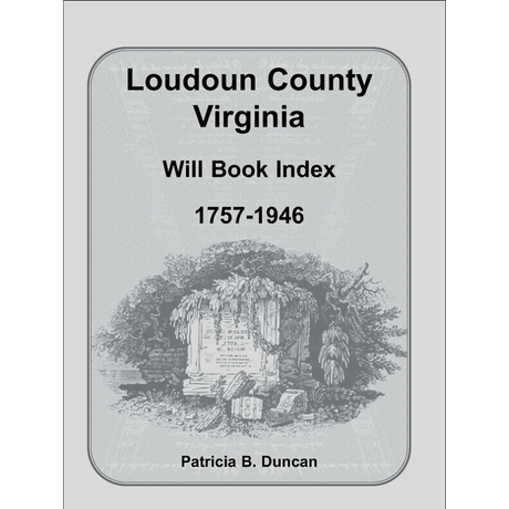 Loudoun County, Virginia Will Book Index, 1757-1946