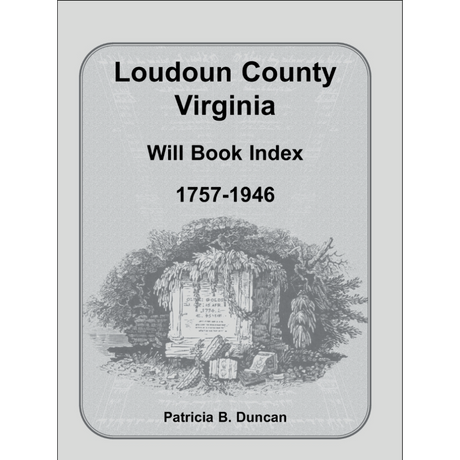 Loudoun County, Virginia Will Book Index, 1757-1946