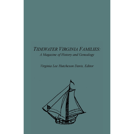 Tidewater Virginia Families: A Magazine of History and Genealogy, Volume 1, May 1992-Feb 1993