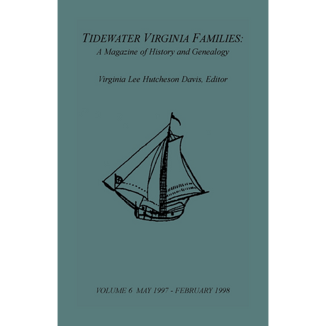 Tidewater Virginia Families: A Magazine of History and Genealogy, Volume 6, May 1997-Feb 1998