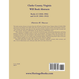 Clarke County, Virginia Will Book Abstracts Books A-I (1836-1904) and 1A-3C (1841-1913) back cover