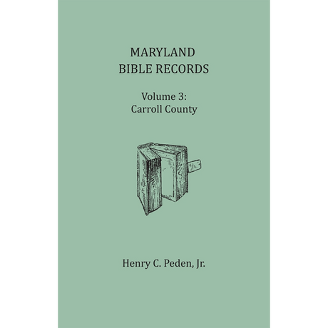 Maryland Bible Records, Volume 3: Carroll County