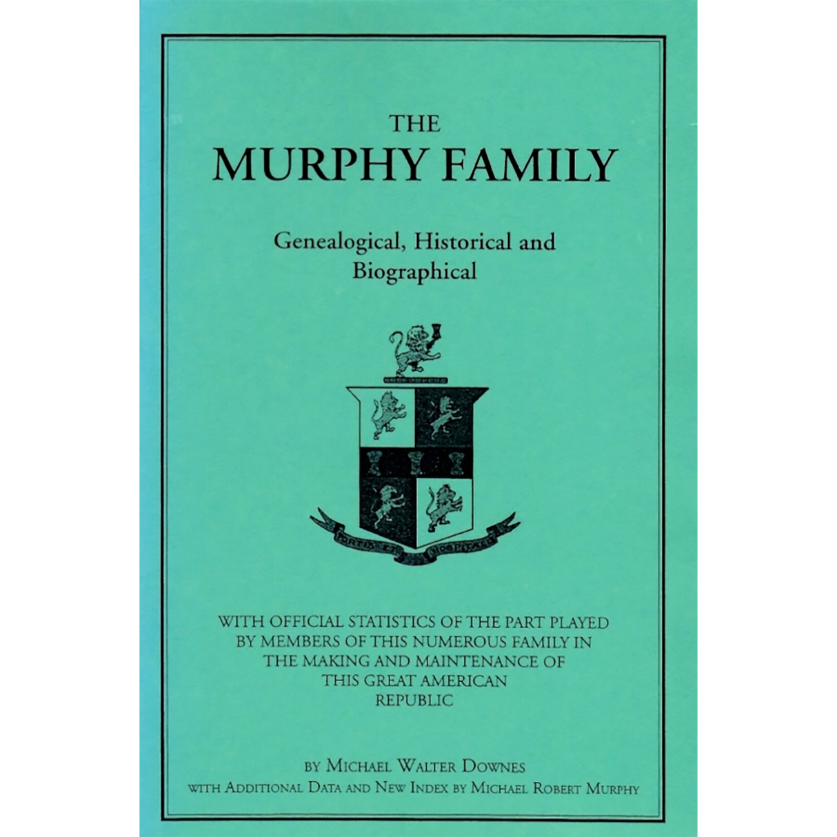 The Murphy Family: Genealogical, Historical and Biographical