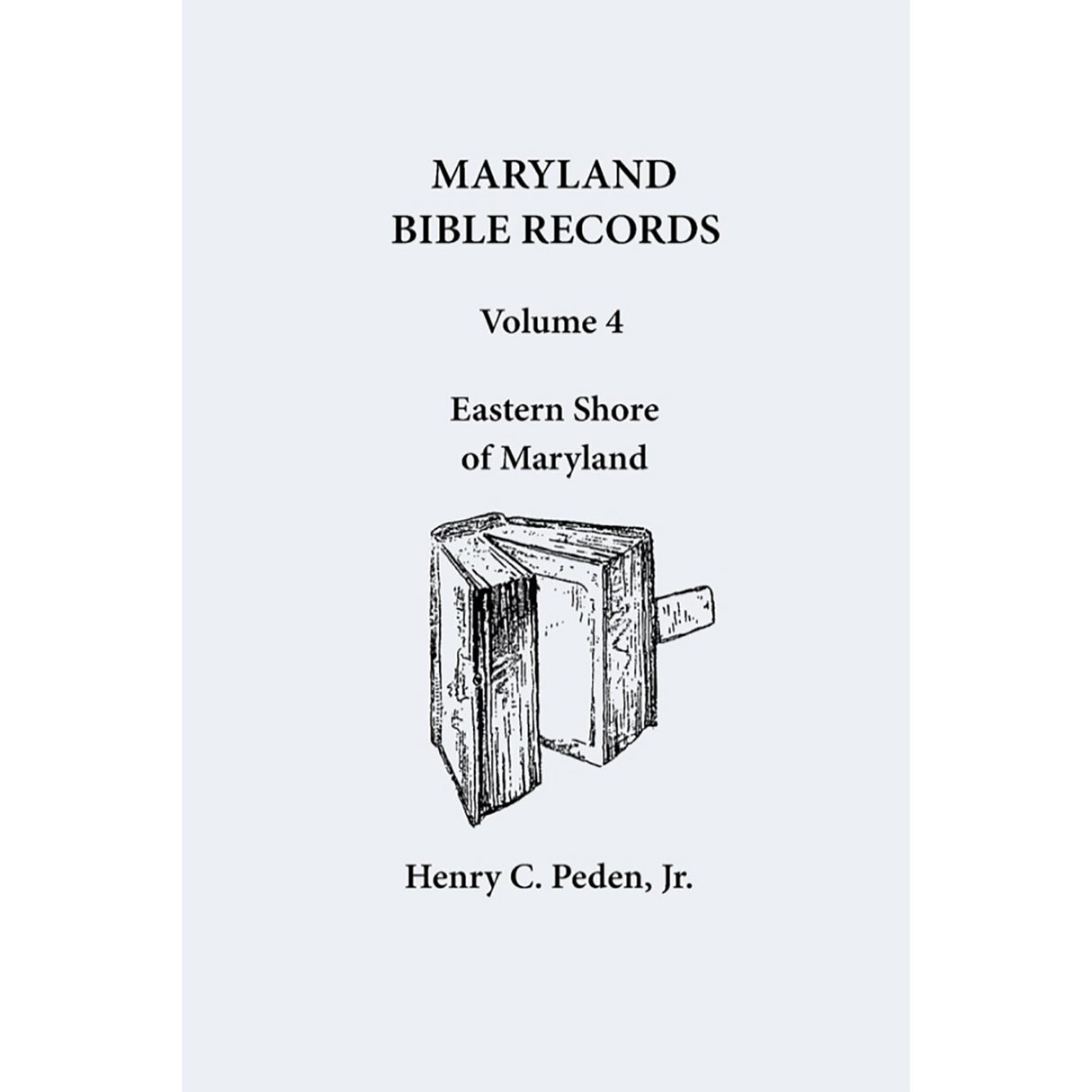 Maryland Bible Records, Volume 4: Eastern Shore