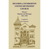 Records of Dumbarton United Methodist Church, Volume I: Baptisms and Marriages, 1813-1991