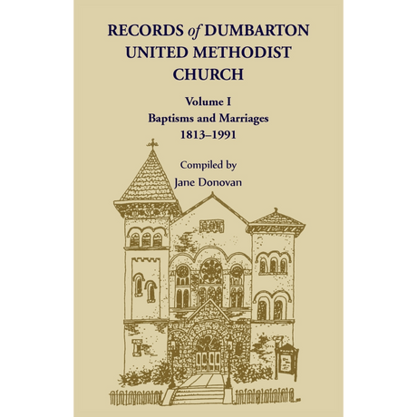 Records of Dumbarton United Methodist Church, Volume I: Baptisms and Marriages, 1813-1991