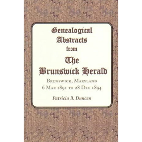 Genealogical Abstracts from The Brunswick Herald, Brunswick, Maryland 6 March 1891 to 28 December 1894