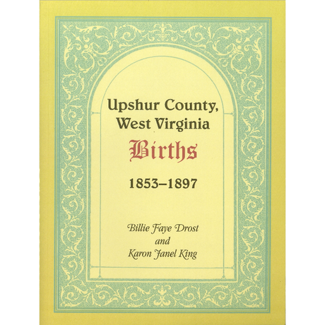 Upshur County, West Virginia Births, 1853-1897
