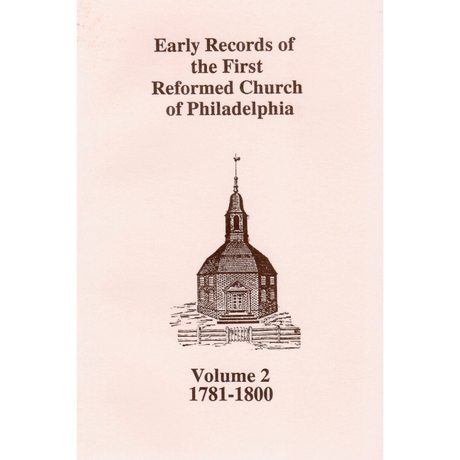 Early Church Records of the First Reformed Church of Philadelphia, Volume 2