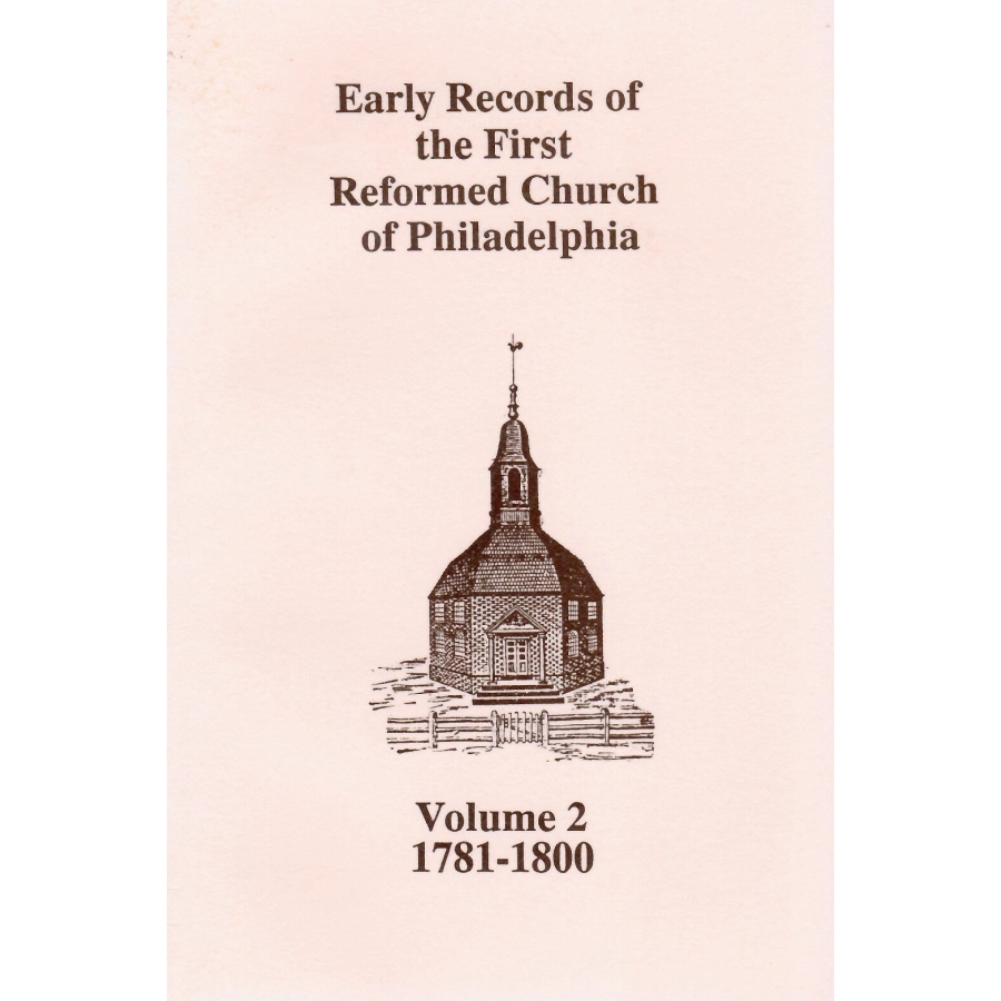 Early Church Records of the First Reformed Church of Philadelphia, Volume 2
