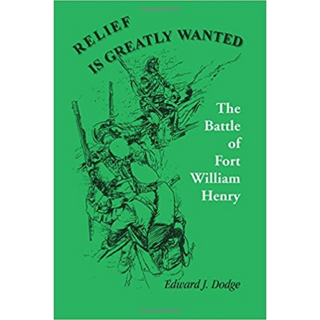 Relief is Greatly Wanted: The Battle of Fort William Henry