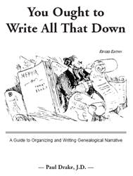 You Ought to Write All That Down: A Guide to Organizing and Writing Genealogical Narrative, Revised Edition
