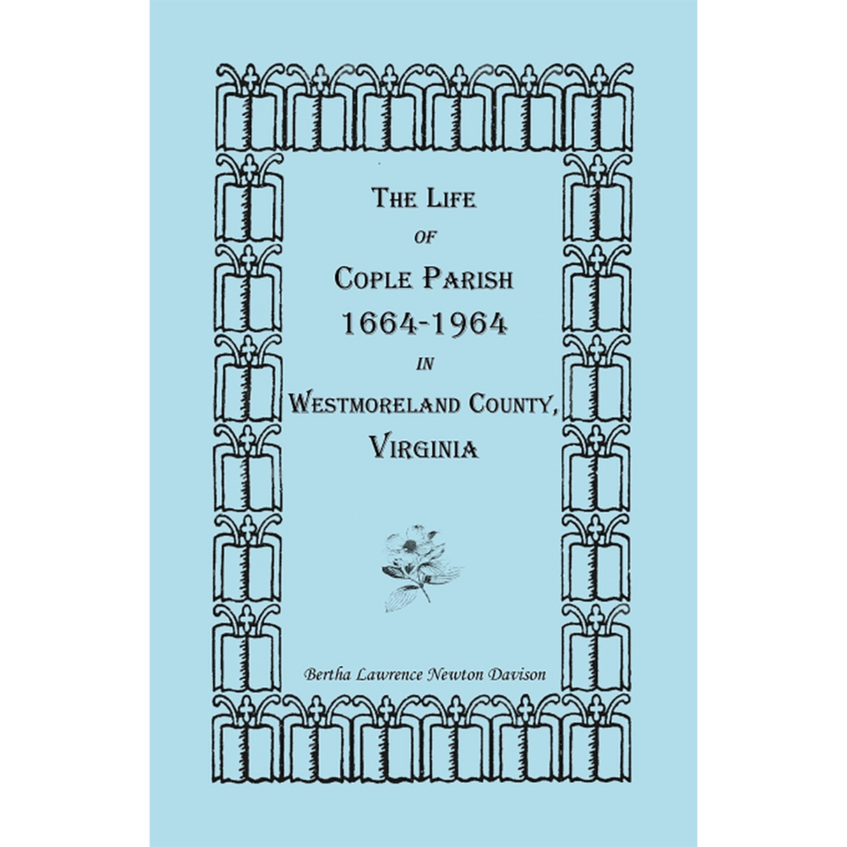 The Life of Cople Parish, 1664-1964 in Westmoreland County, Virginia